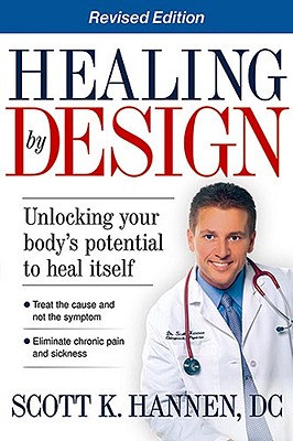Healing by Design: Unlocking Your Body's Potential to Heal Itself - Hannen, Scott, Dr.