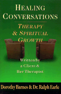 Healing Conversations: Therapy & Spiritual Growth - Barnes, Dorothy, and Earle, Ralph H, PH.D.