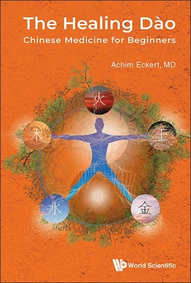 Healing Dao, The: Chinese Medicine for Beginners - Eckert, Achim