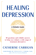 Healing Depression: A Holistic Guide - Carrigan, Catherine, and Crook, William G, MD (Foreword by)