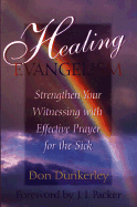Healing Evangelism: Strengthen Your Witnessing with Effective Prayer for the Sick