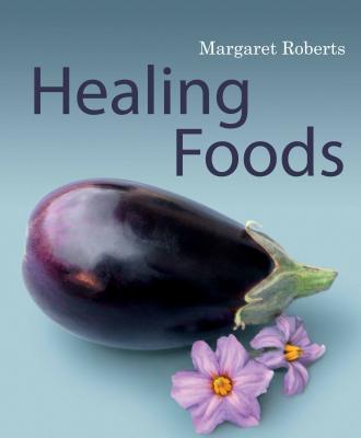 Healing foods - Roberts, Margaret