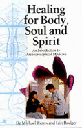 Healing for Body, Soul and Spirit: An Introduction to Anthroposophical Medicine - Evans, Michael, Dr., and Rodger, Iain