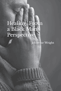 Healing: From a Black Man's Perspective