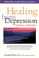 Healing from Depression: Twelve Weeks to a Better Mood - Bloch, Douglas