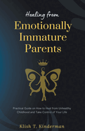 Healing from Emotionally Immature Parents