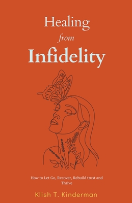 Healing from Infidelity - Kinderman, Klish T