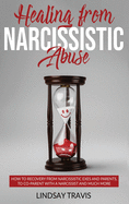 Healing from Narcissistic Abuse: How to Recovery from Narcissistic Exes and Parents, to Co-Parent with a Narcissist and Much More (Color Version)