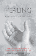 Healing: God's Unchanging Will