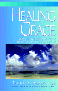 Healing Grace: Finding a Freedom from the Performance Trap - Seamands, David A
