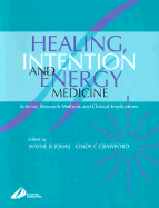 Healing, Intention, and Energy Medicine: Science, Research Methods and Clinical Implications
