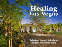 Healing Las Vegas: The Las Vegas Community Healing Garden in Response to the 1 October Tragedy