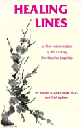 Healing Lines: A Commentary on the I Ching Concerning Physical and Psychological Health - Leichtman, Robert R, M.D., and Japikse, Carl