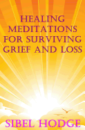 Healing Meditations for Surviving Grief and Loss