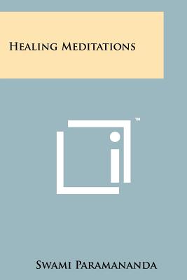 Healing Meditations - Paramananda, Swami