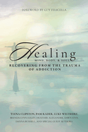 Healing Mind, Body, & Soul: Recovering from the Trauma of Addiction