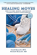 Healing Moves: How to Cure, Relive, and Prevent Common Ailments with Exercise - Krucoff, Carol, and Krucoff, Mitchell, MD, FACC