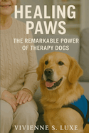 Healing Paws: The Remarkable Power of Therapy Dogs