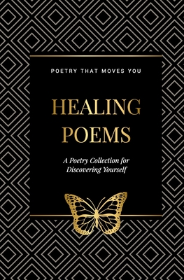 Healing Poems: A Poetry Collection for Discovering Yourself: Poetry that moves you - Jones, Engel, and Jones, Amanda