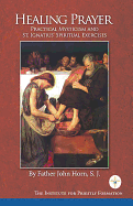 Healing Prayer: Practical Mysticism and St. Ignatius' Spiritual Exercises
