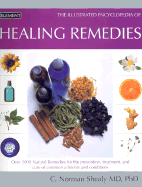 Healing Remedies: Over 1,000 Natural Remedies for the Prevention, Treatment, and Cure of Common Ailments and Conditions