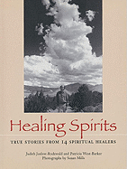 Healing Spirits: True Stories from 14 Spiritual Healers