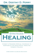 Healing Strategies: A Guide to Providing Spiritual Counseling to Survivors of Child Sexual Abuse and Domestic Violence