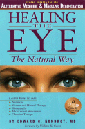 Healing the Eye the Natural Way - Kondrot, Edward C, and Coors, William (Text by)