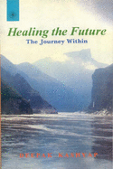 Healing the Future: The Journey within - Kashyap, Deepak