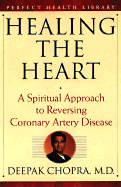 Healing the Heart: A Spiritual Approach to Reversing Coronary Artery Disease - Chopra, Deepak, Dr., MD