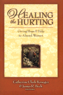 Healing the Hurting: Giving Hope and Help to Abused Women
