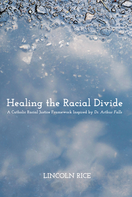 Healing the Racial Divide - Rice, Lincoln