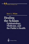 Healing the Schism: Epidemiology, Medicine, and the Public S Health