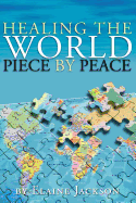 Healing the World Piece by Peace