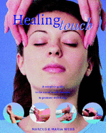 Healing Touch: A Complete Guide to the Use of Touch Therapies to Promote Well-being - Webb, Marcus, and Webb, Maria