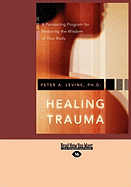 Healing Trauma: A Pioneering Program for Restoring the Wisdom of Your Body - Levine Ph D, Peter A, and Peter a, Levine