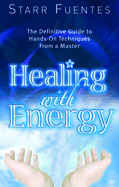 Healing with Energy: The Definitive Guide to Hands-On Techniques from a Master (Easyread Large Edition)