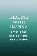 Healing with Inanna: Emotional and Spiritual Restoration