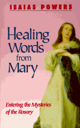 Healing Words from Mary: Entering the Mysteries of the Rosary