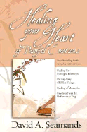 Healing Your Heart of Painful Emotions - Seamands, David A, and Reynolds, Glenn