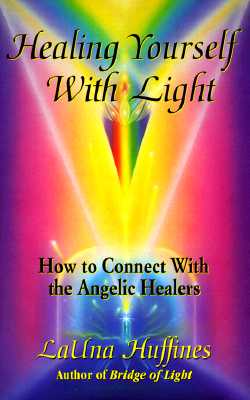 Healing Yourself with Light: How to Connect with the Angelic Healers - Huffines
