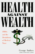 Health Against Wealth: HMOs and the Breakdown of Medical Trust