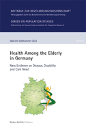 Health Among the Elderly in Germany: New Evidence on Disease, Disability and Care Need