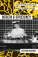 Health and Efficiency: Fatigue, the Science of Work, and the Making of the Working-Class Body