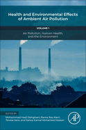 Health and Environmental Effects of Ambient Air Pollution: Volume 1: Air Pollution, Human Health, and the Environment