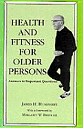 Health and Fitness for Older Persons: Answers to Important Questions