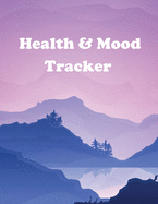 Health and Mood Tracker: Mental Health Journal For Tracking Stress and Anxiety, Record Moods, Thoughts and Feelings, Organize Medical Records and Appointments, Prompts for Gratitude, Daily Reflection, Goal Setting