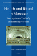 Health and Ritual in Morocco: Conceptions of the Body and Healing Practices