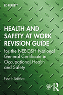 Health and Safety at Work Revision Guide: For the Nebosh National General Certificate in Occupational Health and Safety