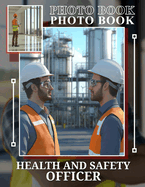 Health and Safety Officer Photo Book: Visual Guide For Health Professionals Featuring 40 Informative Images To Enhance Workplace Safety Training